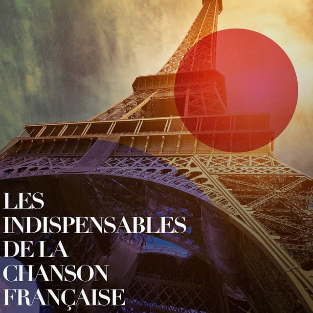 Les indispensables de la chanson française - L'Essentiel De La Chanson Française