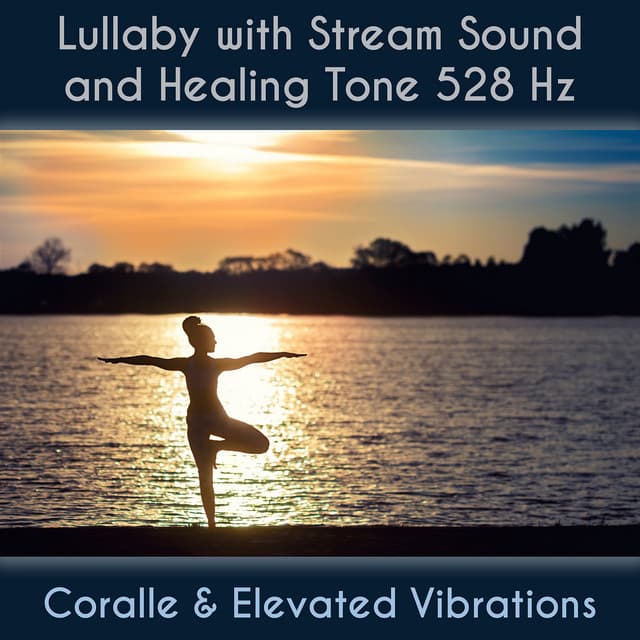 Lullaby With Stream Sound And Healing Tone 528 Hz - Coralle