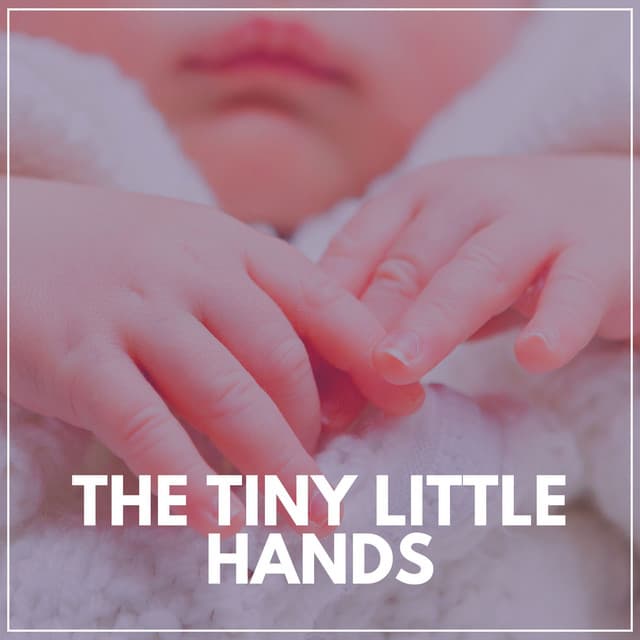 The Tiny Little Hands - MÚSICA PARA NIÑOS