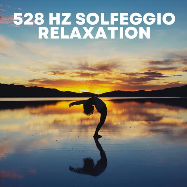 528 Hz Solfeggio Relaxation - Solfeggio Frequencies for Meditation