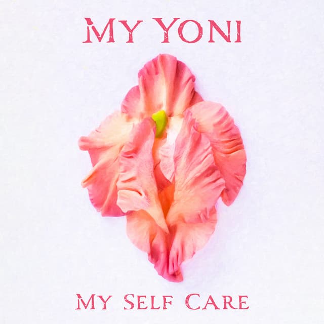 My Yoni, My Self Care - Body Soul Music Zone