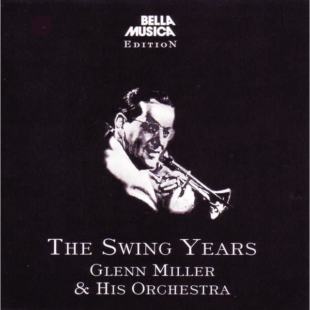 The Swing Years - Glenn Miller