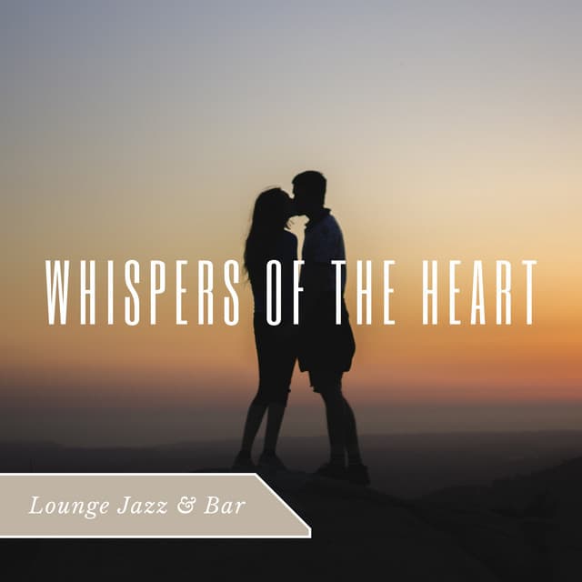 Whispers of the Heart - Lounge Jazz & Bar