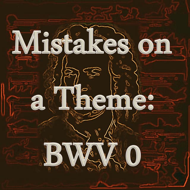 Bach: Mistakes on a Theme, BWV 0 - Musique Classique