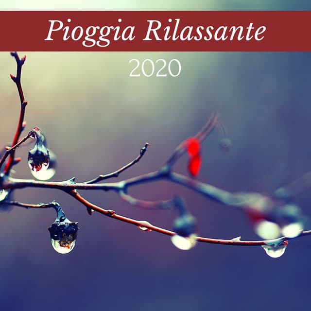 Pioggia Rilassante 2020: Musica Rilassante New Age, Suoni della Natura - Pioggia rilassante