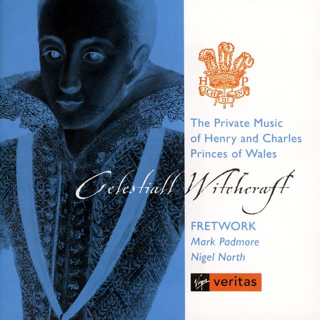 Celestail Witchcraft - The music of Henry & Charles, Princes of Wales - Fretwork
