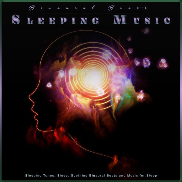 Binaural Beats Sleeping Music: Sleeping Tones, Sleep, Soothing Binaural Beats and Music for Sleep - Pure Binaural Beats Sleep