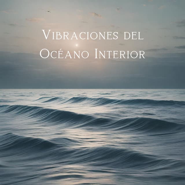 Vibraciones del Océano Interior: Alma Inerte, Flujo Meditativo - Calming Waves Consort
