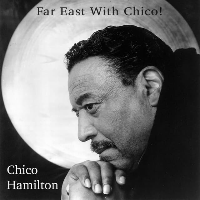 Far East with Chico! - Chico Hamilton