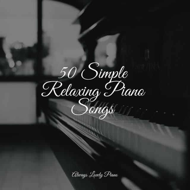 50 Simple Relaxing Piano Songs - Calming Piano