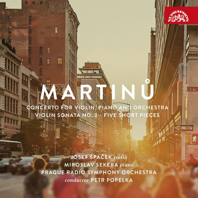 Martinů: Concerto for Violin, Piano and Orchestra, Violin Sonata No. 3, Five Short Pieces - Bohuslav Martinů