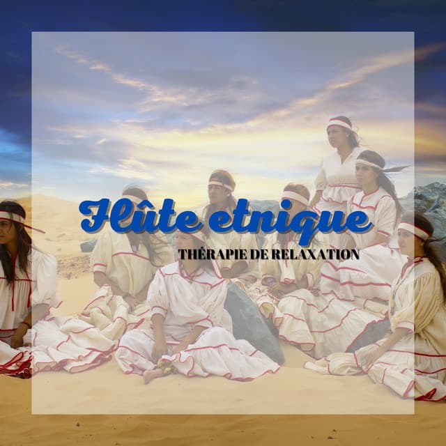 Flûte etnique - Thérapie de relaxation - Club de Détendre Amérindien