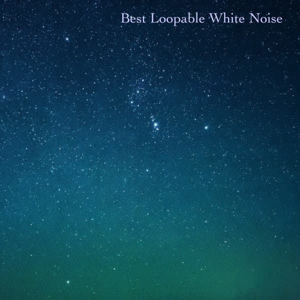 Best Loopable White Noise - White Noise For Baby Sleep