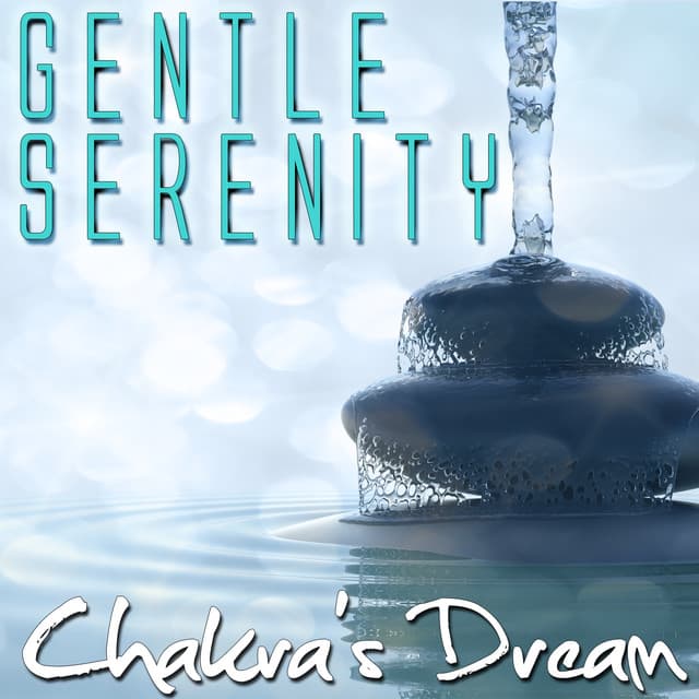 Gentle Serenity - Chakra's Dream