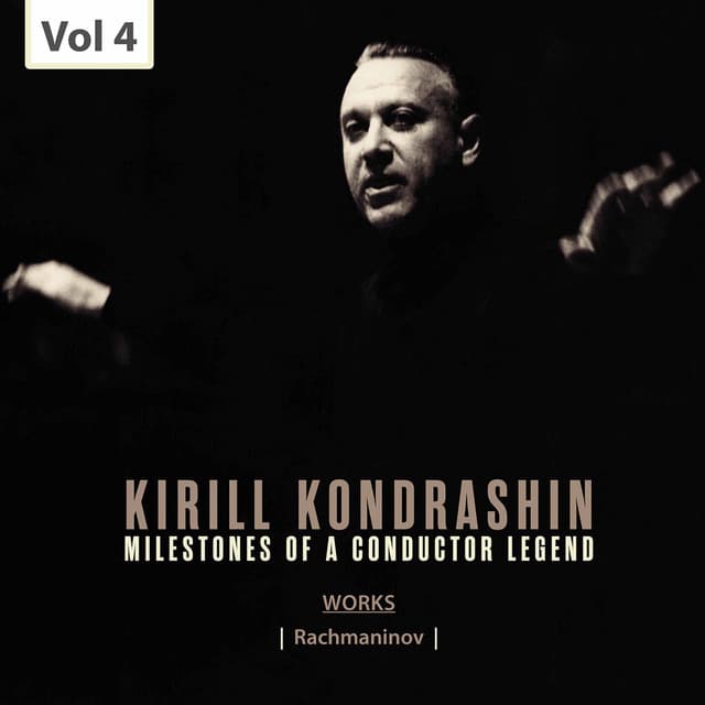 Milestones of a Conductor Legend: Kirill Kondrashin, Vol. 4 - Sergei Rachmaninoff