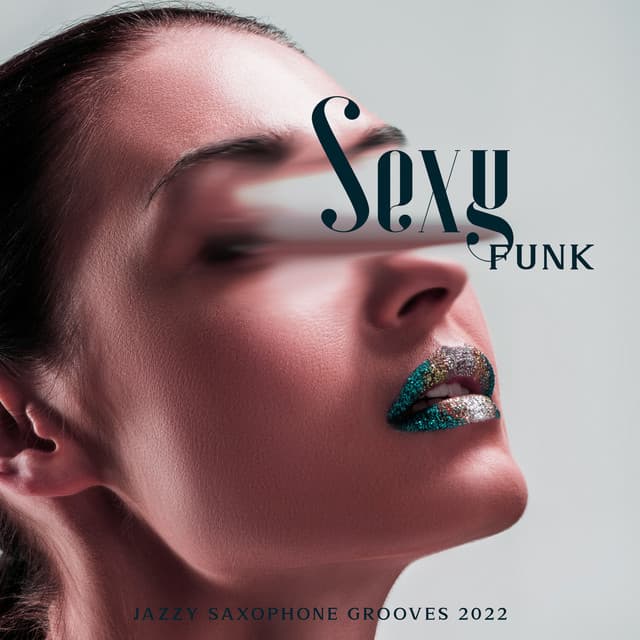 Sexy Funk: Jazzy Saxophone Grooves Instrumental Collection 2022 - Amazing Jazz Music Collection