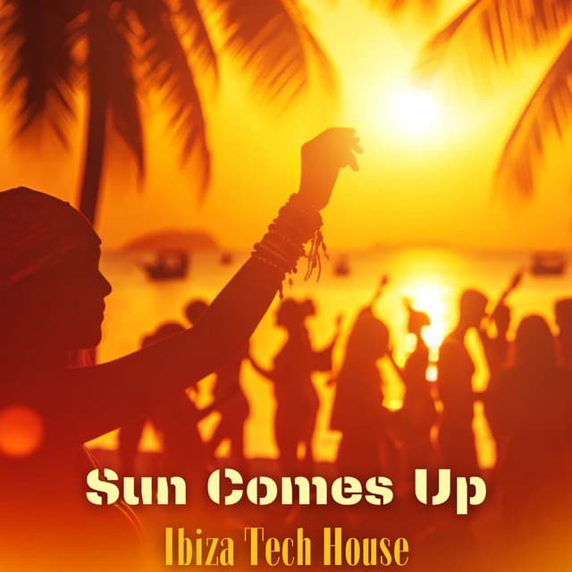 Sun Comes Up: Sundowner Mix, Ibiza Tech House, Deep Night Chill Out - Chill Out Beach Party Ibiza