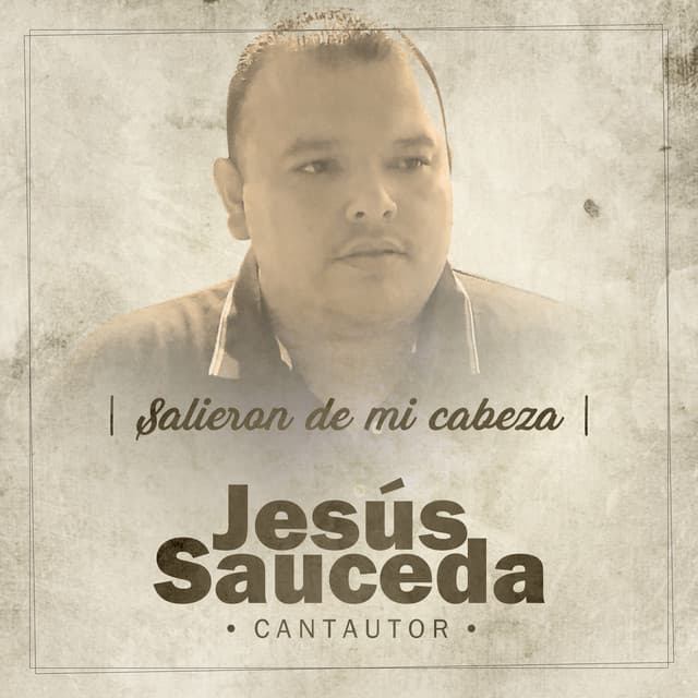 Salieron de Mi Cabeza - Jesús Sauceda