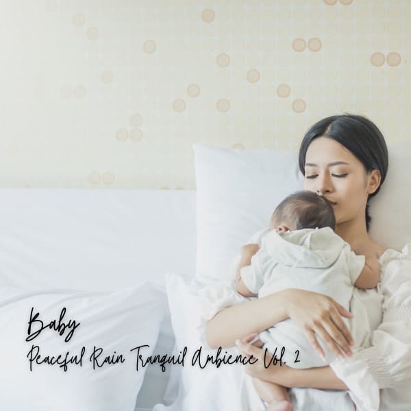 Baby: Peaceful Rain Tranquil Ambience Vol. 2 - Rain Hive