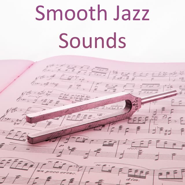 Smooth Jazz Sounds – Soft Jazz Music, Instrumental Collection - Smooth Jazz Sax Instrumentals