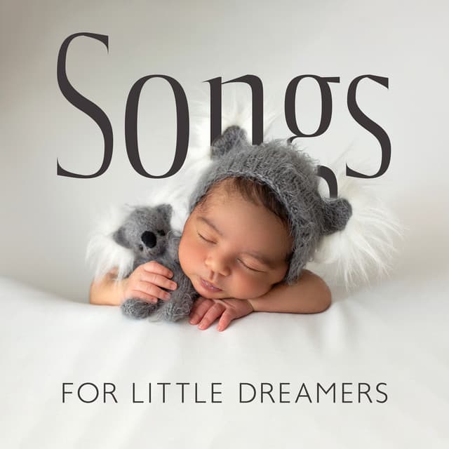 Songs for Little Dreamers: Music for Night Cuddles and Beautiful Sleep for Babies - Sleeping Lullabies