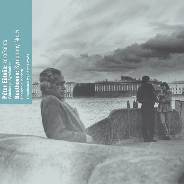 Eötvös: Zeropoints - Beethoven: 5th Symphony - Göteborgs Symfoniker