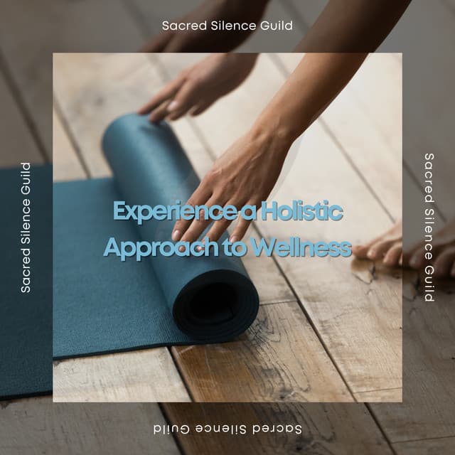 Experience a Holistic Approach to Wellness - Sacred Silence Guild