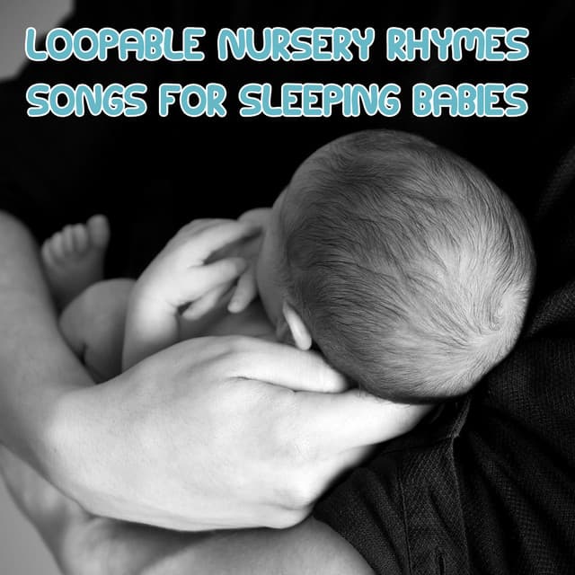 10 Loopable Nursery Rhymes: Songs for Sleeping Babies - Preschool Kids