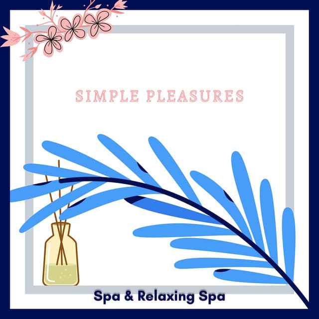 Simple Pleasures: Embracing Nature's Serenity - Spa & Relaxing Spa