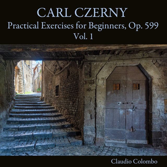Carl Czerny: Practical Exercises for Beginners, Op. 599, Vol. 1 - Carl Czerny