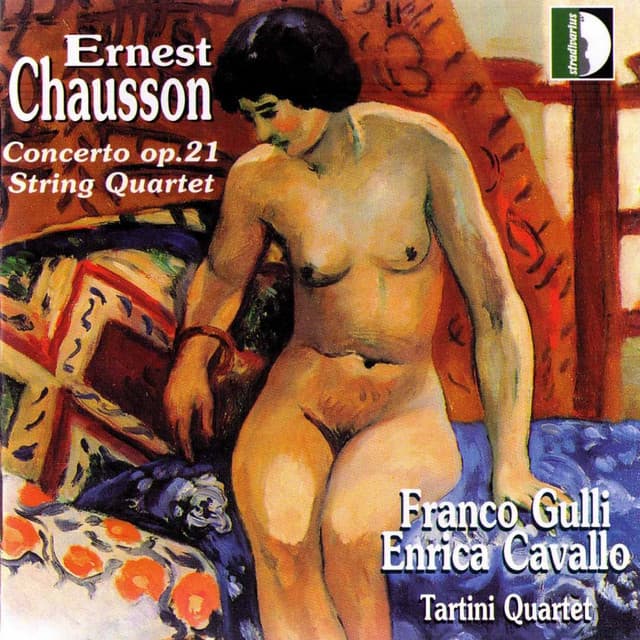 Chausson: Concerto for Violin, Piano & String Quartet, Op. 21 & String Quartet, Op. 35 - Ernest Chausson