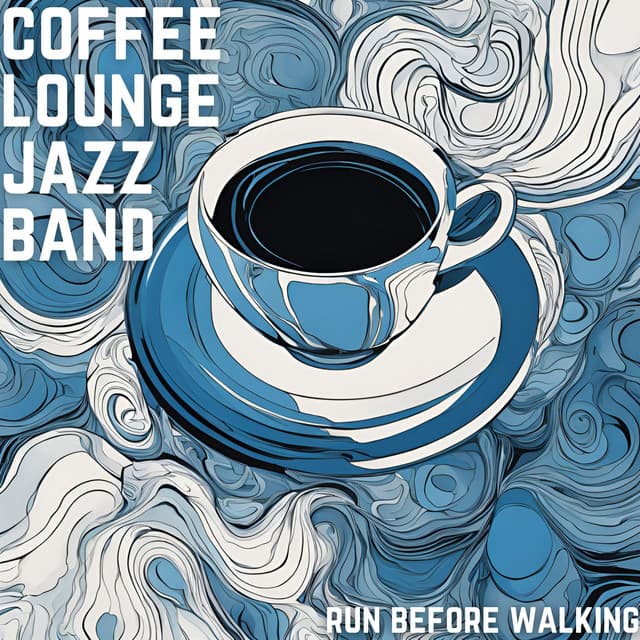 Run Before Walking - Coffee Lounge Jazz Band