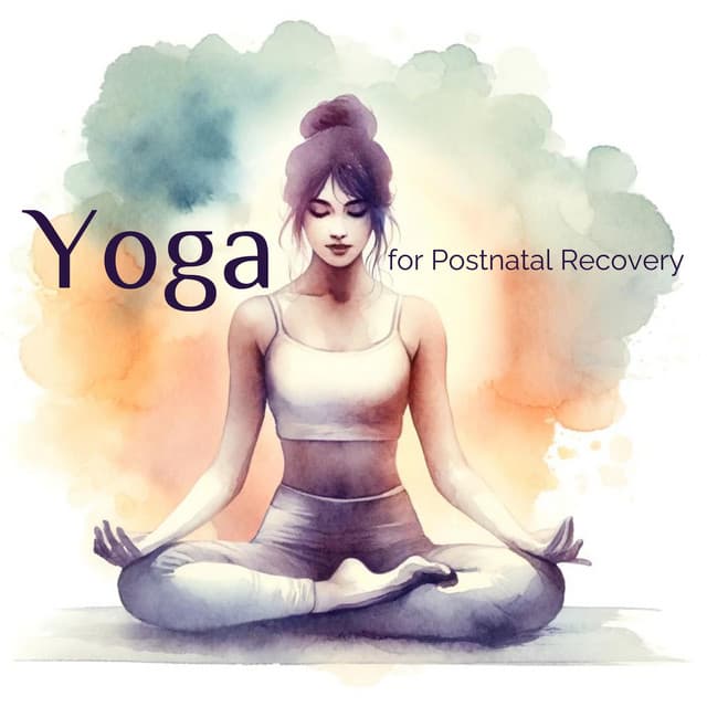 Yoga for Postnatal Recovery: Regain Strength & Restore Wellness - Spiritual Transformation Music Academy