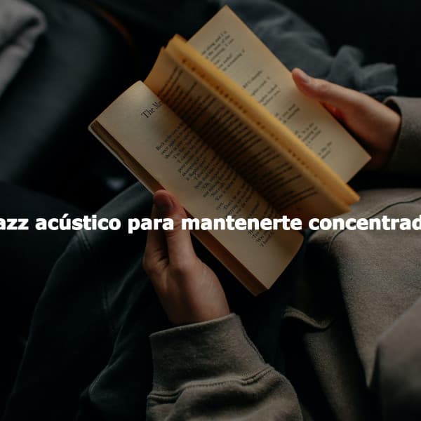 Jazz acústico para mantenerte concentrado - Lounge Chillout