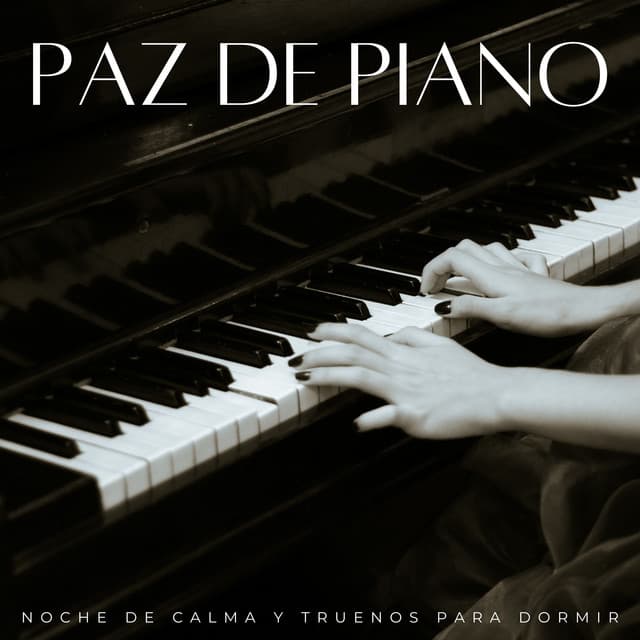 Paz De Piano: Noche De Calma Y Truenos Para Dormir - Música suave de piano