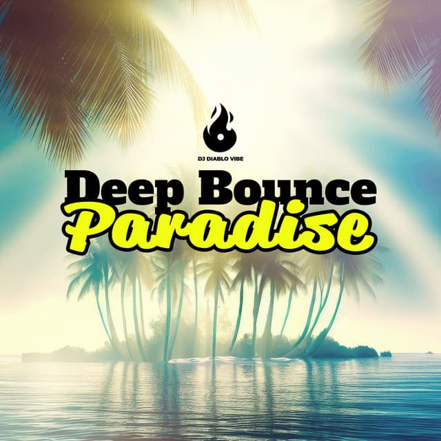 Deep Bounce Paradise: Tropical Rhythms - DJ Diablo Vibe