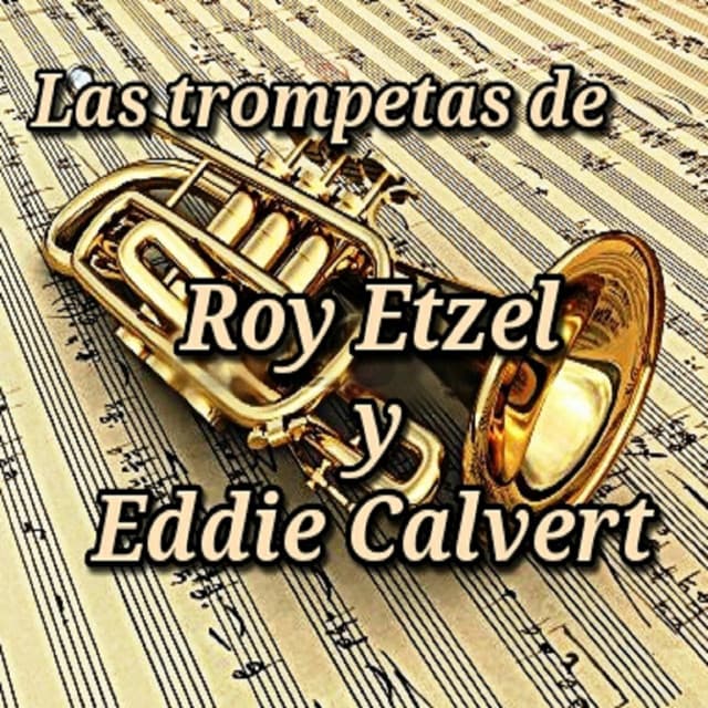Las Trompetas de Roy Etzel y Eddie Calvert - Roy Etzel