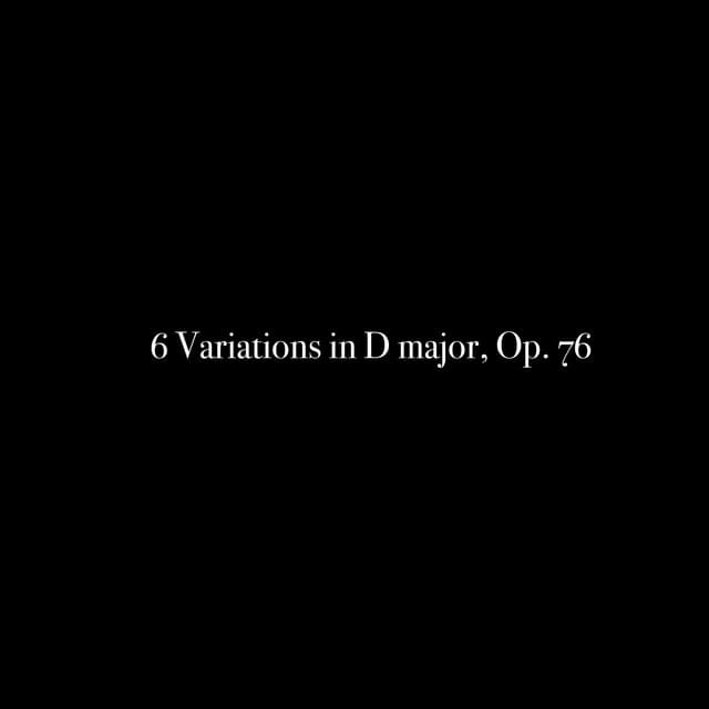 6 Variations in D major, Op. 76 - Al Goranski