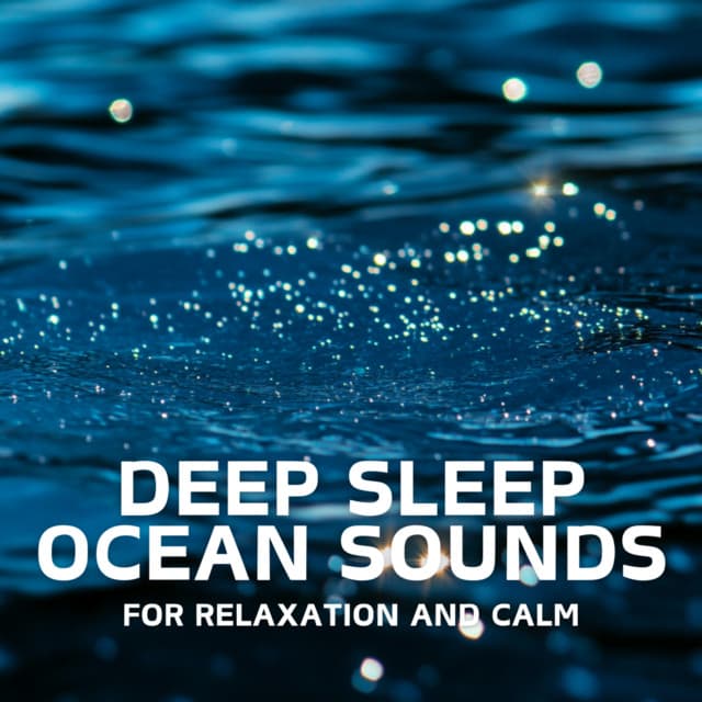Deep Sleep Ocean Sounds for Relaxation and Calm - Ocean Waves for Deep Sleep