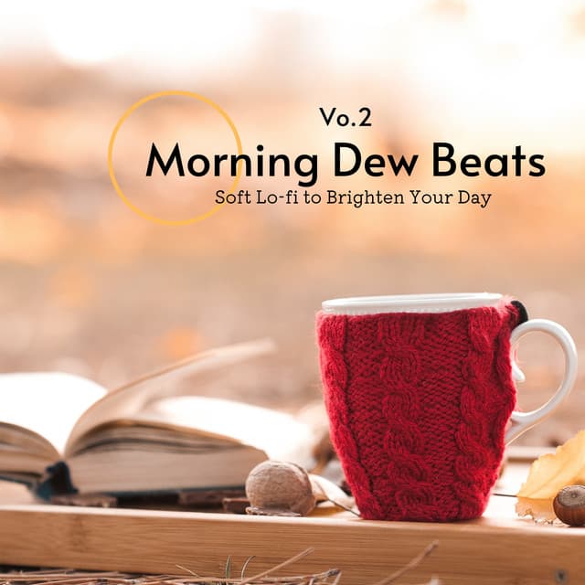 Morning Dew Beats: Soft Lo-fi to Brighten Your Day Vol.2 - Relax α Wave