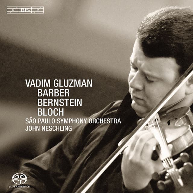 Gluzman plays Barber, Bernstein and Bloch Concertos - Vadim Gluzman
