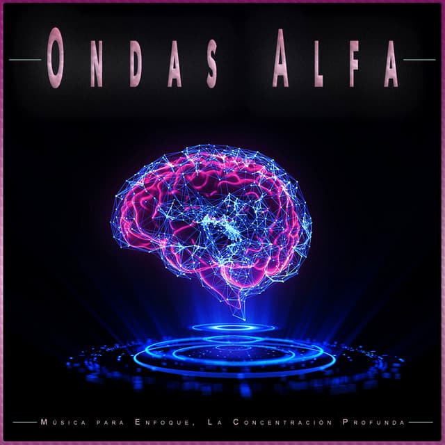 Ondas Alfa: Música para Enfoque, La Concentración Profunda - Concentracíon