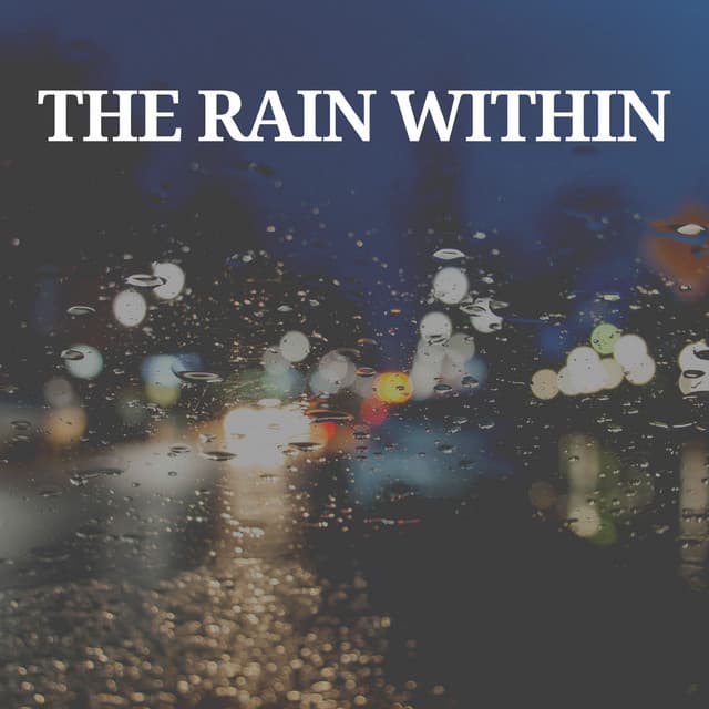 The Rain Within - Loopable Rain Sounds