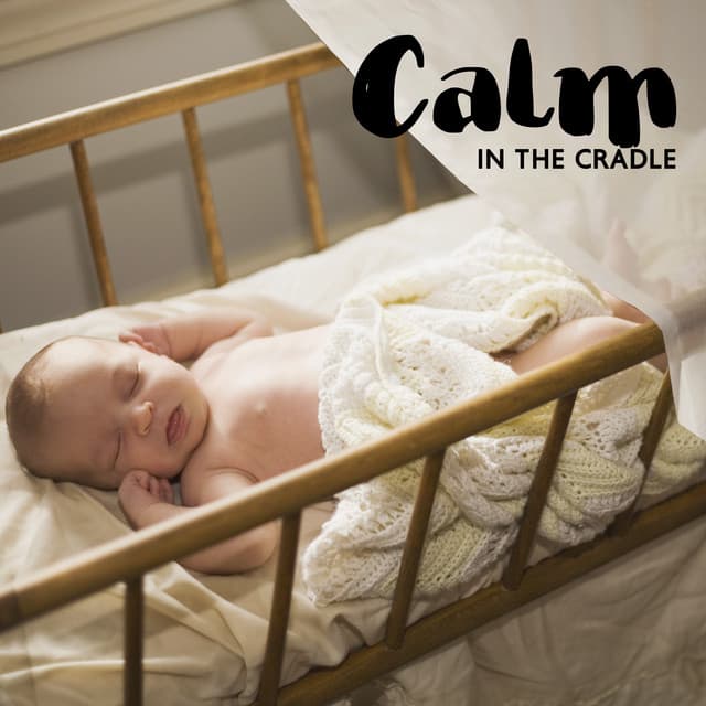 Calm in the Cradle - Sleeping Baby Music