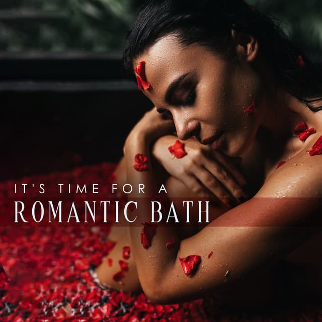 It's Time for a Romantic Bath: Jazz Music for Sensual Experiences and Pleasure - Romantic Love Songs Academy