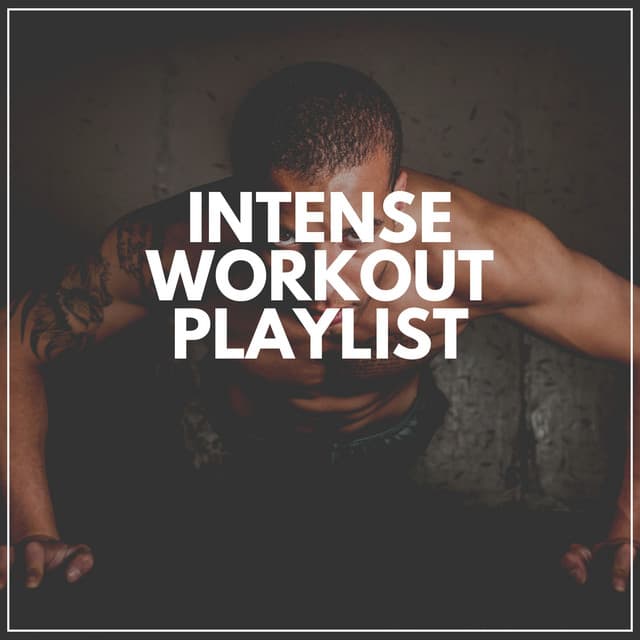 Intense Workout Playlist - Workout Music Gym