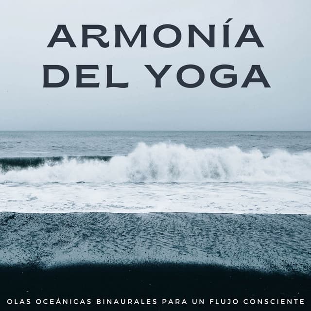 Armonía Del Yoga: Olas Oceánicas Binaurales Para Un Flujo Consciente - Viento y Océanos