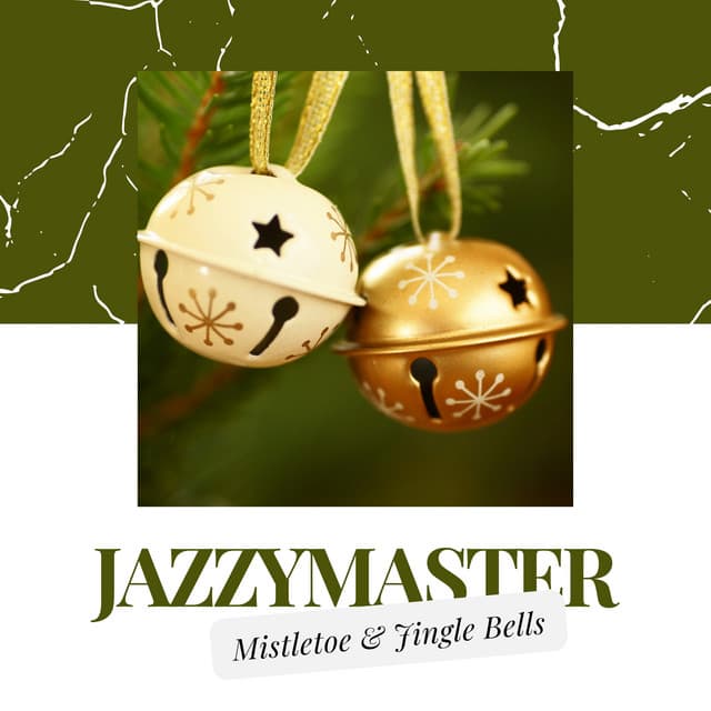 Mistletoe & Jingle Bells - Jazzymaster