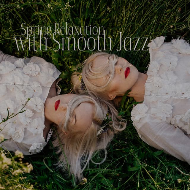 Spring Relaxation with Smooth Jazz: Mellow Instrumental Collection, Rest After Work, Coffee Jazz Mix - Relaxing 'n' Smooth Jazz