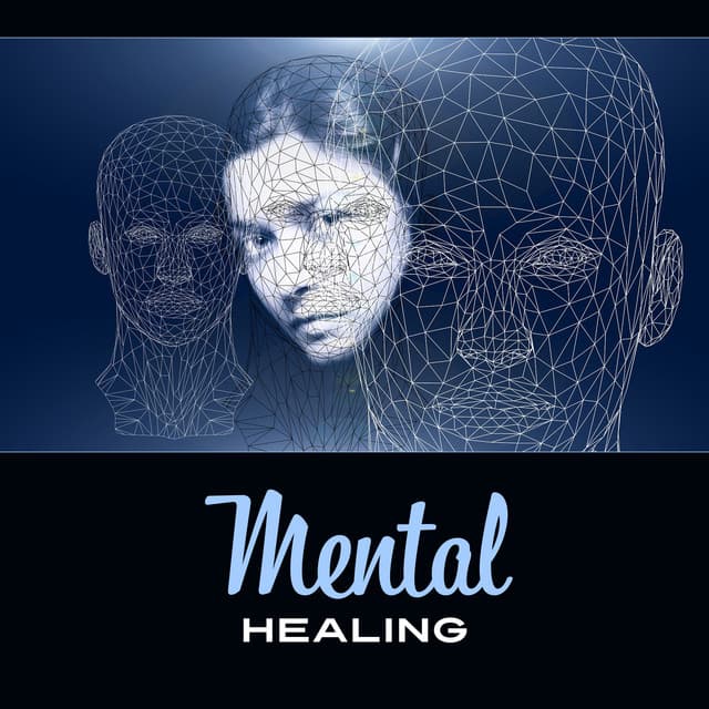 Mental Healing – Brain Stimulation, Peaceful Music, Soothe Your Mind, Music for Calming Down - Mental Healing Consort